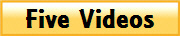 Five Videos